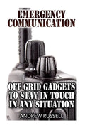 Notfallkommunikation: Off-Grid-Gadgets, um in jeder Situation in Kontakt zu bleiben: (Überlebenskommunikation, Prepping) - Taschenbuch